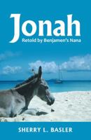 Jonah: Retold by Benjamen's Nana 1512782440 Book Cover