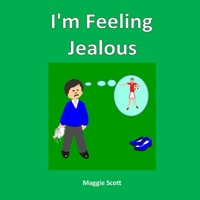 I'm Feeling Jealous: Children's story book discussing feelings of Jealousy and friendship. Large softback picture book for children to read with an adult or read themselves 109238037X Book Cover