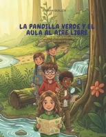 LA PANDILLA VERDE Y EL AULA AL AIRE LIBRE: Educación sobre el Medio Ambiente. Vol. 1. (LA PANDILLA VERDE Y SU ENSEÑANZA SOBRE EL MEDIO AMBIENTE) (Spanish Edition) B0F5P78P2Q Book Cover