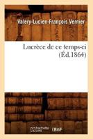 Lucra]ce de Ce Temps-CI (A0/00d.1864) 2012747663 Book Cover