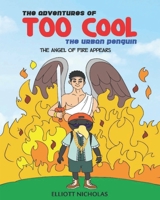 The Adventures Of TOO COOL The Urban Penguin: The Angel Of Fire Appears B08GB6W9V1 Book Cover