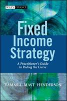 Fixed Income Strategy: A Practitioner's Guide to Riding the Curve (The Wiley Finance Series) 0470850639 Book Cover