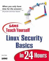 Sams Teach Yourself Linux Security Basics in 24 Hours (Sams Teach Yourself) 0672320916 Book Cover