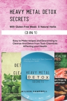 Heavy Metal Detox Secrets with Natural Herbs and Gluten-Free Meals: Easy to Make recipes and Deworming to Cleanse And Detox from Toxic Chemicals Affecting your Health B08R6MTLH8 Book Cover