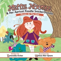 Nettie Noodle and Her Apricot Poodle Snickerdoodle: Picnic at the Zoo 162787528X Book Cover