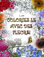 Coloriez le avec des Fleurs! 1365423352 Book Cover