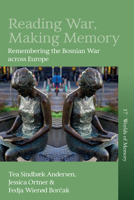 Reading War, Making Memory: Remembering the Bosnian War Across Europe (Worlds of Memory) 1836952309 Book Cover