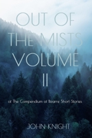 Out of the Mists: Volume II of The Compendium of Bizarre Short Stories 1087973155 Book Cover