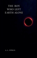 The Boy Who Left Earth Alone B0GGLNSNH3 Book Cover