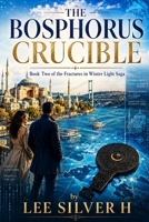 The Bosphorus Crucible: Book Two of the Fractures in Winter Light Saga B0H4M535SG Book Cover