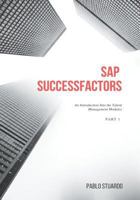 SAP SuccessFactors: An Introduction into the Talent Management Modules: Part 1 1977514782 Book Cover