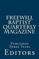 Freewill Baptist Quarterly Magazine: Published Three Years 1495360369 Book Cover