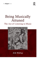 Being Musically Attuned: The Act of Listening to Music 0367879514 Book Cover