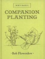 Companion Planting: Bob's Basics 1856269310 Book Cover