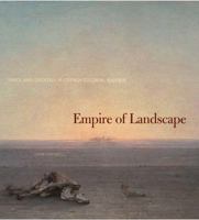 Empire of Landscape: Space and Ideology in French Colonial Algeria 0271034432 Book Cover