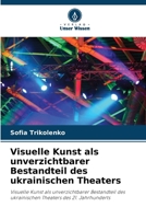 Visuelle Kunst als unverzichtbarer Bestandteil des ukrainischen Theaters (German Edition) 6209330819 Book Cover