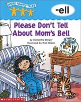 Word Family Tales -Ell: Please Don't Tell About Mom's Bell 0439262585 Book Cover