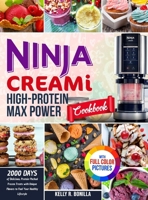 Ninja CREAMi High-Protein Max Power Cookbook: 2000 Days of Delicious, Protein-Packed Frozen Treats with Unique Flavors to Fuel Your Healthy Lifestyle Full Color Edition 1805384643 Book Cover