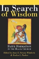 In Search of Wisdom: Faith Formation in the Black Church 0687067006 Book Cover
