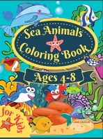 Sea Animals Coloring Book For Kids Ages 4-8: Amazing Coloring book for Kids Ages 4-8, to Color Ocean Animals, Sea Creatures & Underwater Marine Life 1008928151 Book Cover