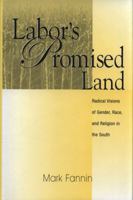 Labor's Promised Land: Radical Visions of Gender, Race, and Religion in the South 1572332514 Book Cover