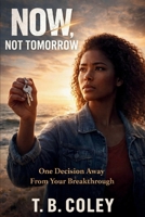 Now, Not Tomorrow B0GS1WQ8V7 Book Cover