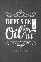 There's an Oil for That Journal: 6x9 120 Page Blank Lined Journal Notebook 1793936374 Book Cover