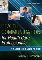 Health Communication for Health Care Professionals: An Applied Approach 0826124410 Book Cover