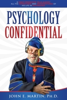 Psychology Confidential: A Crazy Professor Tells Almost All the Adventures and Misadventures of His Life in Psychology 1737613107 Book Cover