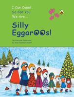 I Can Count. So Can You. We Are Silly Eggaroos. 1460273559 Book Cover