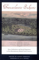 Transatlantic Subjects: Ideas, Institutions, and Social Experience in Post-Revolutionary British North America 0773533885 Book Cover