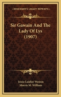Sir Gawain and the Lady of Lys (Arthurian Romances Unrepresented in Malory's "Morte d'Arthur", #7) 1499370598 Book Cover
