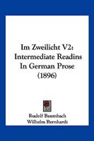 Im Zweilicht V2: Intermediate Readins in German Prose (1896) 1168408458 Book Cover