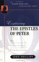 Exploring the Epistles of Peter (John Phillips Commentary Series) (John Phillips Commentary Series, The) 0825433827 Book Cover