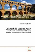 Connecting Worlds Apart: A Study on the similarities and differences between the Roman and Celtic Priesthoods 3639351509 Book Cover