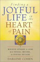 Finding a Joyful Life in the Heart of Pain 1570624674 Book Cover