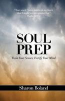 Soul Prep: Train Your Senses, Fortify Your Mind 1484807901 Book Cover