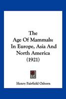 The Age Of Mammals In Europe, Asia And North America 1017247099 Book Cover