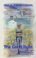 The Good Fight: Book one of The Last Enemy series 1734518707 Book Cover