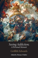 Seeing Addiction: A Personal Memoir 1914481747 Book Cover