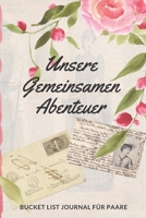 Bucket List Journal für Paare: Planen Sie Ihre erstaunlichen Abenteuer zusammen, führen Sie ein erstaunliches Leben, behalten Sie den Überblick mit diesem Planer und Tagebuch (German Edition) 1672444659 Book Cover