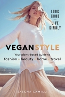 Vegan Style: Your Plant-based Guide to Fashion * Beauty * Home * Travel 1911632191 Book Cover