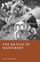 The Battle of Manzikert: Byzantium’s Greatest Defeat B0GMRG4XP1 Book Cover