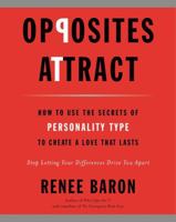 Opposites Attract: How to Use the Secrets of Personality Type to Create a Love That Lasts 0061914290 Book Cover