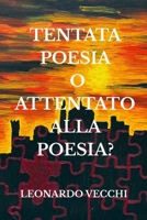 Tentata poesia o attentato alla poesia ?: Un'esperienza emozionale e sensoriale tra poesie e dipinti dell'autore, con un consiglio di musica e drink di accompagnamento e rinforzo (Italian Edition) B0GQY5LWNG Book Cover
