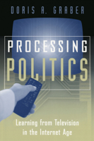 Processing Politics: Learning from Television in the Internet Age (Studies in Communication, Media, and Public Opinion) 0226305767 Book Cover