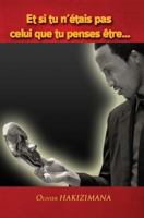 Et Si Tu N'Etais Pas Celui Que Tu Penses Etre 1533584117 Book Cover