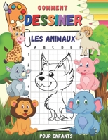 comment dessiner les animaux pour enfants: livre de dessin et de coloriage pour enfantes de 6 ans B093QLNR85 Book Cover