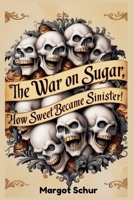 War On Sugar B0FBR8LDCR Book Cover