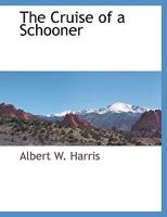 The Cruise of a Schooner 9356151385 Book Cover